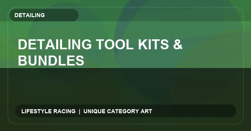 Detailing Tool Kits & Bundles